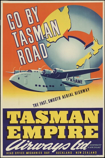 Image: Tasman Empire Airways Ltd :Go by Tasman Road, the fast smooth aerial highway. ZK-AME. Tasman Empire Airways Limited, incorporated in New Zealand. Head Office, Mechanics Bay, Auckland, New Zealand. Offset by C M Banks Ltd., Wellington [1946-1949]