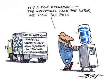 Image: "It's a fair exchange - The customers take the water, we take the p*ss" 13 January 2009
