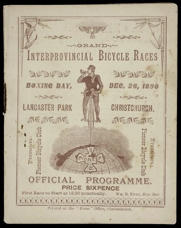Image: Pioneer Bicycle Club :Grand interprovincial bicycle races, Boxing Day, Dec. 26, 1890, Lancaster Park, Christchurch. Official programme [Front cover. 1890].