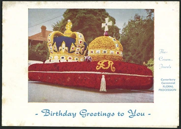 Image: [Hays Ltd (Christchurch)] :Birthday greetings to you. The Crown jewels. Canterbury Centennial floral procession. [Front cover. 1953]