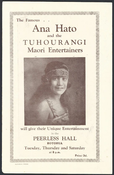 Image: The famous Ana Hato and the Tuhourangi Maori Entertainers will give their unique entertainment in the Peerless Hall, Rotorua. Tuesday, Thursday and Saturday at 8 pm. Rotorua Press [Front cover. 1930s]