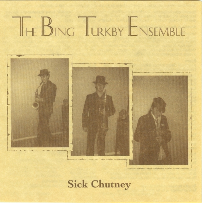 Image: Sick chutney [electronic resource] / The Bing Turkby Ensemble.