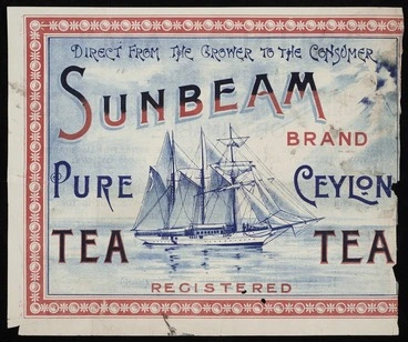 Image: Direct from the grower to the consumer. Sunbeam brand pure Ceylon tea, registered [ca 1902]