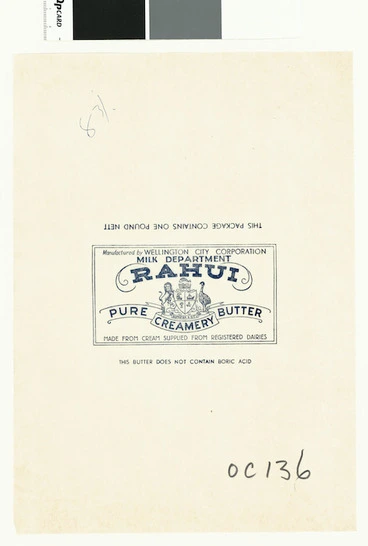 Image: Wellington City Corporation Milk Department :Rahui pure creamery butter, made from cream supplied from registered dairies. Manufactured by Wellington City Corporation Milk Department. This package contains one pound nett. This butter does not contain boric acid [Butter wrapper. 1950s?]