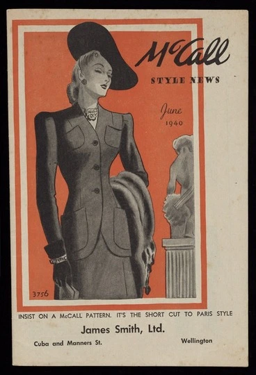 Image: McCall Corporation :McCall style news. Insist on a McCall pattern. It's the short cut to Paris style. James Smith, Ltd, Cuba and Manners St., Wellington. Printed in U.S.A. 1940.