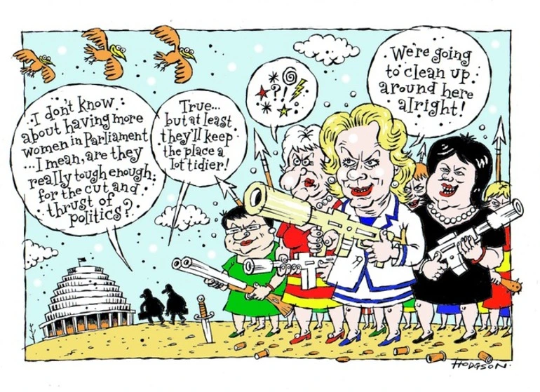 Image: Hodgson, Trace, 1958- :"I don't know about having more women in Parliament... I mean, are they really tough enough for the cut and thrust of politics?" 7 July 2013