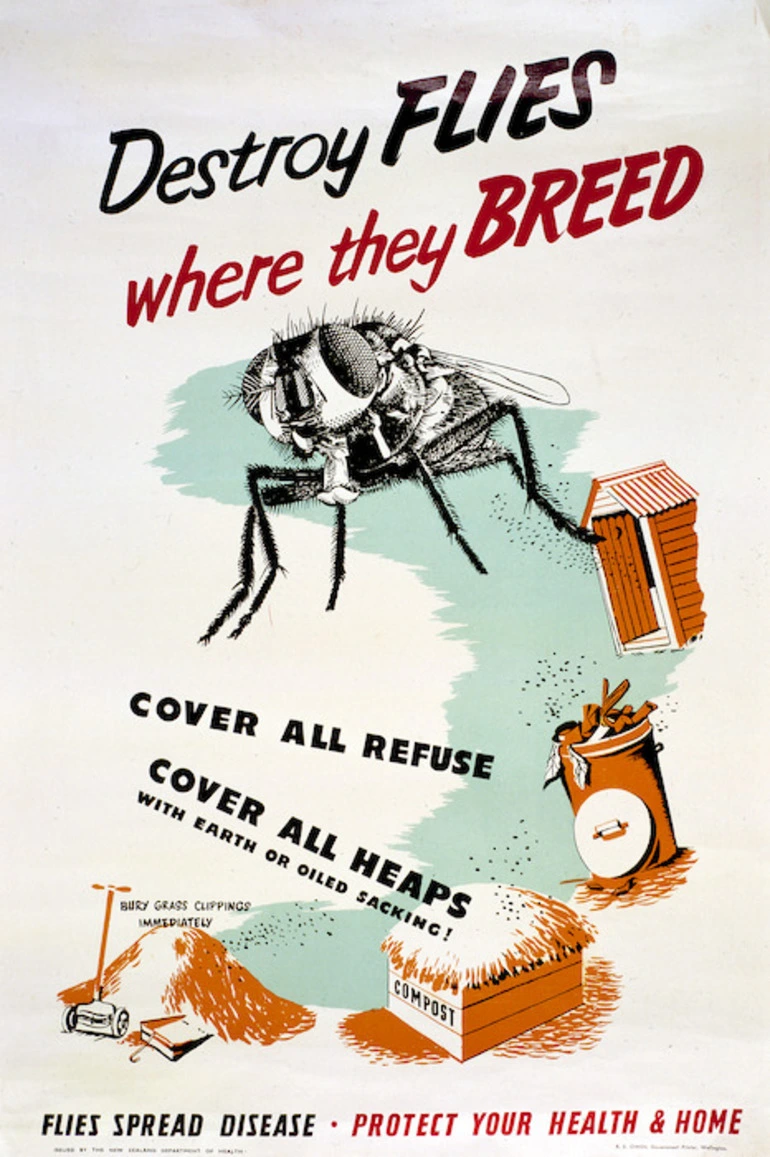 Image: New Zealand. Department of Health :Destroy flies where they breed. Cover all refuse. Cover all heaps with earth or oiled sacking. Flies spread disease. Protect your health and home / issued by the New Zealand Department of Health. [1940-1955].