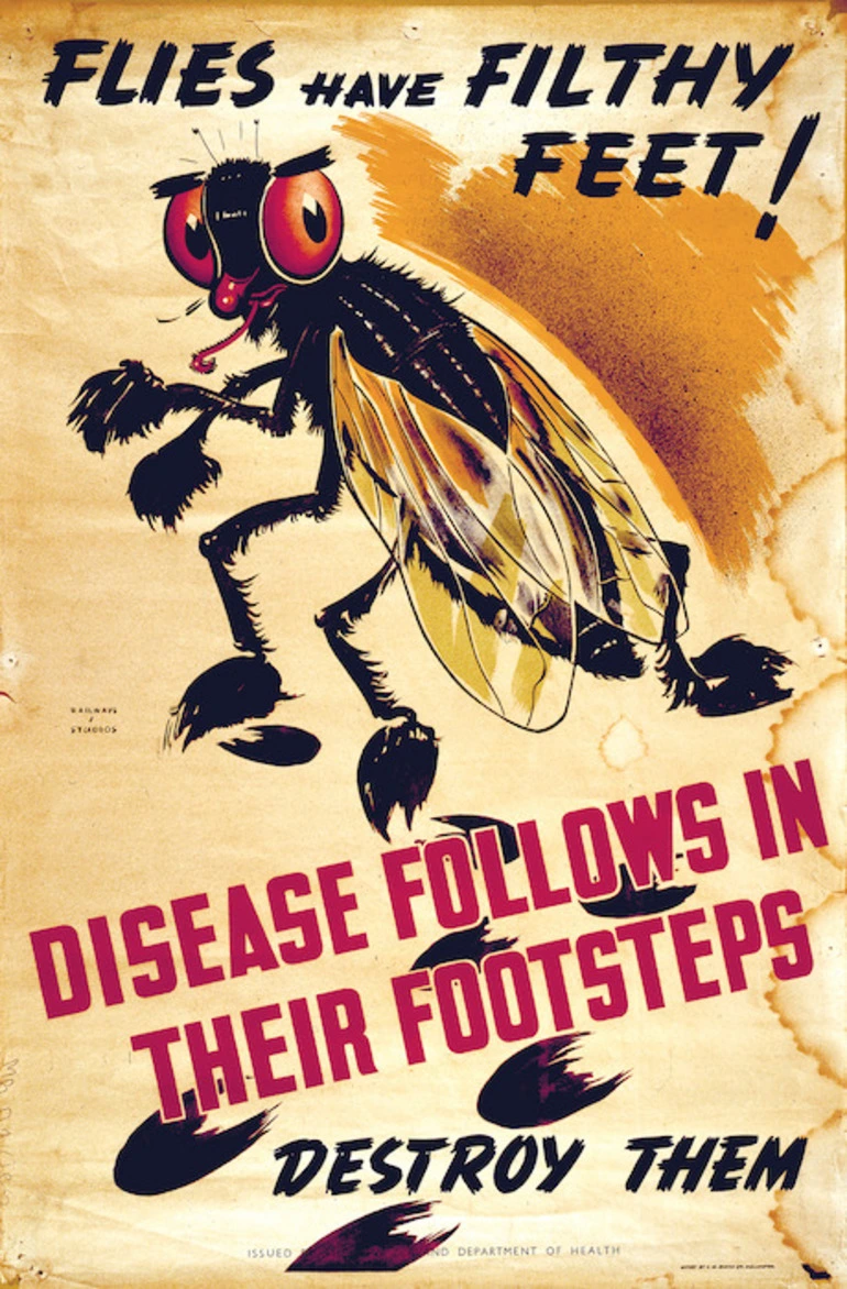 Image: New Zealand. Department of Health :Flies have filthy feet! Disease follows in their footsteps. Destroy them / Railways Studios, issued by the New Zealand Department of Health. Offset by C M Banks Ltd, Wellington [1940-1955].