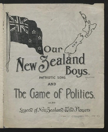 Image: Our New Zealand boys / words by C. Stanley ; music by G Branson.  The game of politics / music by G. Branson. A legend from the mountains [poem].