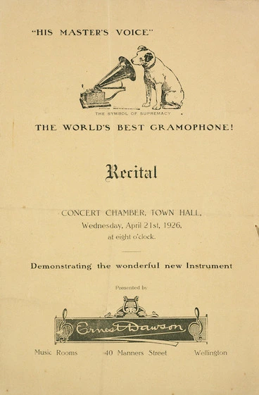 Image: Ernest Dawson (Firm): "His Master's Voice" the world's best gramophone! Recital, Concert Chamber, Town Hall, Wednesday, April 21st, 1926, at eight o'clock, demonstrating the wonderful new instrument. 1926.