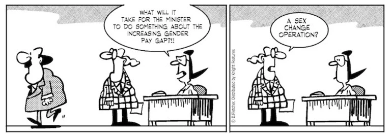 Image: "What will it take for the minister to do something about the increasing gender pay gap?!!" "A sex change operation?" 6 August 2010