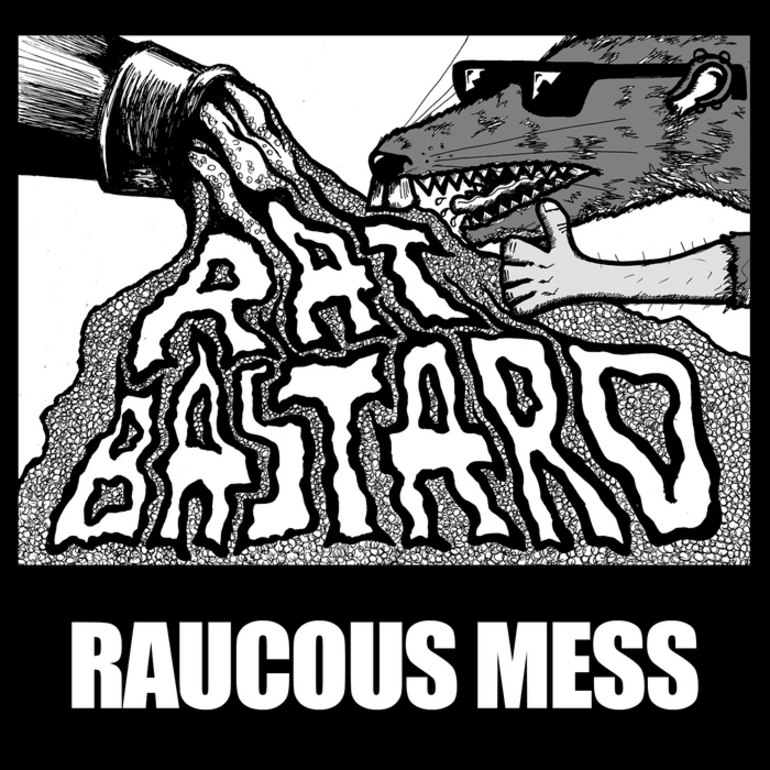 Image: Raucous mess / Rat Bastard.