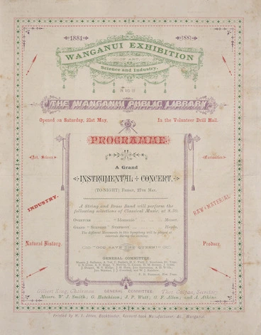 Image: Wanganui Exhibition of Art, Science and Industry, in aid of the Wanganui Public Library. Opened on Saturday, 21st May, in the Volunteer Drill Hall, 1881. Programme, a grand instrumental concert. Tonight, Friday, 27th May. Printed by H I Jones, Bookbinder, Account-book manufacturer, &c, Wanganui.