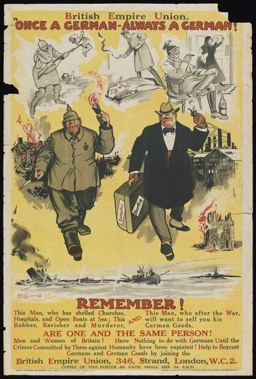 Image: British Empire Union :"Once a German - always a German!" Remember! This man, who has shelled churches, hospitals, and open boats at sea; this robber, ravisher, and murderer, AND this man, who after the war, will want to sell you his German goods, ARE ONE AND THE SAME PERSON! / David Wilson & W.F.B. Written and published by E Bowden-Smith, British Empire Union, London W.C.2 [ca 1915].