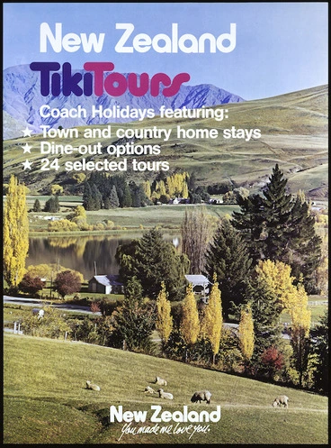 Image: [New Zealand Government Tourist Bureau] :New Zealand Tiki Tours. Coach holidays featuring town and country home stays, dine-out options, 24 selected tours. New Zealand, you made me love you. [ca 1982].
