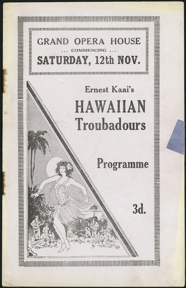 Image: Grand Opera House (Wellington) :Ernest Kaai's Hawaiian Troubadours. Grand Opera House, commencing Saturday 12th Nov. [1927. Programme cover].