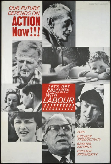 Image: New Zealand Labour Party :Our future depends on action now!!! Let's get cracking with Labour!!!!!!!!!! For greater productivity, greater exports, greater prosperity. Issued by the N.Z. Labour Party. Offset by C M Banks Ltd. [1966]