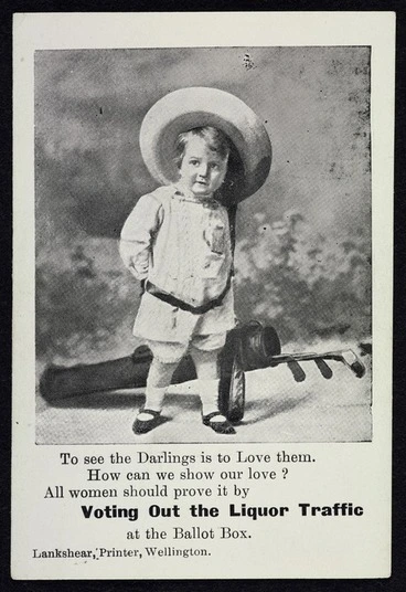 Image: To see the Darlings is to Love them. How can we show our love? All women should prove it by Voting Out the Liquor Traffic at the ballot box. Lankshear, Printer, Wellington [1908?]