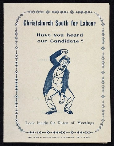 Image: New Zealand Labour Party: Christchurch South for Labour. Have you heard our candidate? Look inside for dates of meetings. [Printed by] Wisland & MacDougall, Sydenham, printers [Pamphlet for E J Howard. 1919].