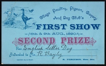 Image: Otago Poultry, Pigeon, Canary and Dog Club. First Show :Second prize [certificate] 8th & 9th Aug[ust] 1890 for [English setter dog] awarded to Mr [R Bayly]. Caxton Co.'s Print.