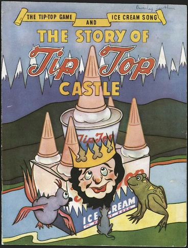 Image: Tip Top Ice Cream Company Ltd :The Tip-Top game and ice cream song. The story of Tip Top Castle. [Front cover. ca 1950]