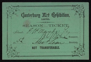 Image: Canterbury Art Exhibition 1870. Season ticket, admits [T. W. Maude, esq]. No. [52]. Alexr Lean, secretary. Not transferable.