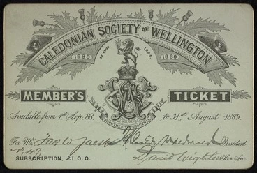Image: Caledonian Society of Wellington :Member's ticket 1888-1889. Available from 1st Sept. '88 to 31st August 1889, for [no. 47, Mr Jas W Jack]. President [T Kennedy McDonald]; hon sec [David Wighton]