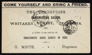 Image: Enterprise Hairdressing Saloon: Come yourself and bring a friend. The Enterprise Hair Saloon, Whitaker Street, Te Aroha. A first class stock of tobacconists' goods always on hand. G White, proprietor [Envelope. 1903]