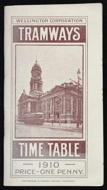 Image: Wellington Corporation Tramways: Timetable 1910. Price one penny. Whitcombe & Tombs Limited, printers. [Front cover]