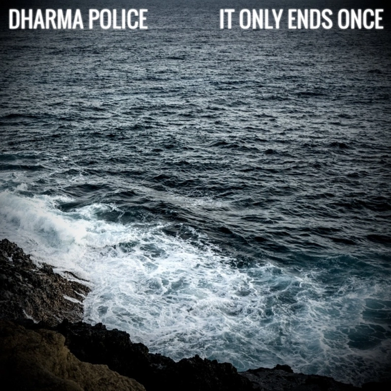 Image: It only ends once / Dharma Police.