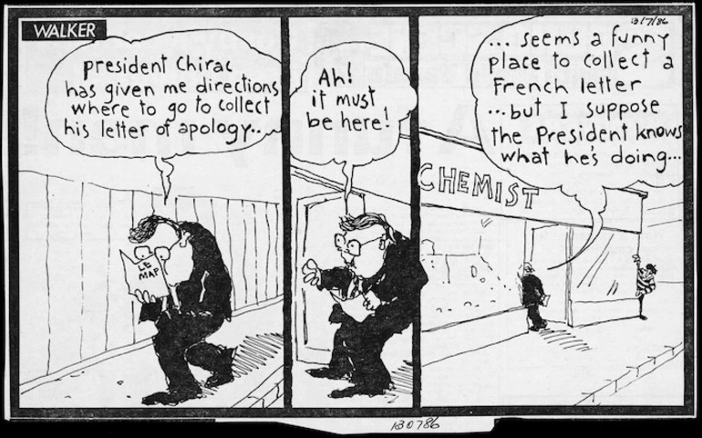 Image: Walker, Malcolm, 1950- :President Chirac has given me directions where to go to collect his letter of apology...Ah! It must be here!...Seems a funny place to collect a French letter...but I suppose the President knows what he's doing... Sunday News, 13 July 1986.