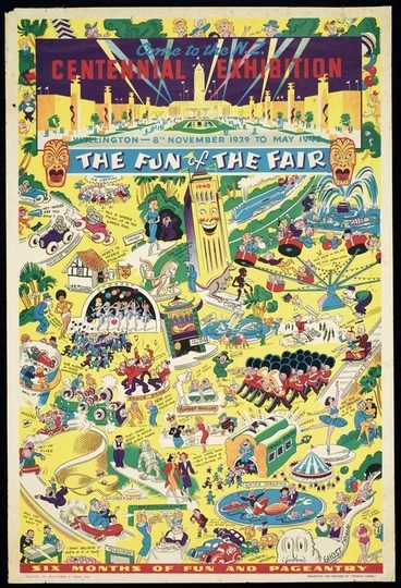 Image: Charles Haines Advertising Agency Ltd :Come to the N.Z. Centennial Exhibition, Wellington 8th November 1939 to May 1940. The fun of the fair / originated and designed by "Charles Haines". Printed by Whitcombe & Tombs Ltd.