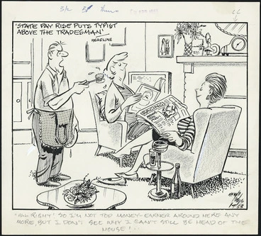 Image: Lodge, Nevile Sidney, 1918-1989:All right! So I'm not the top money-earner around here any more, but I don't why I can't still be head of the house! Evening Post, 4 April 1963.