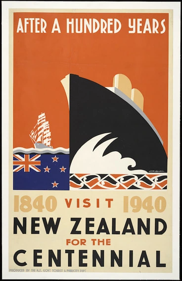 Image: Bridgman, George Frederick Thomas, 1897?-1966 :After a hundred years, 1840 [-] 1940. Visit New Zealand for the Centennial. Produced by the N.Z. Govt Tourist & Publicity Dept., [1939-1940].