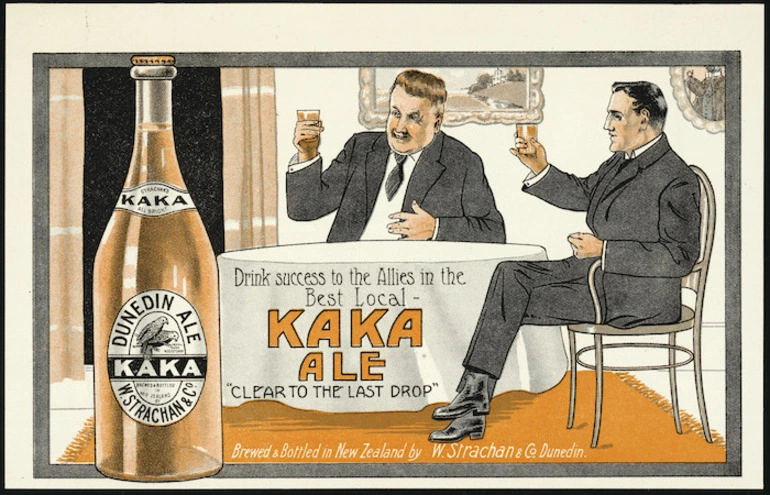 Image: W Strachan & Company :Drink success to the Allies in the best local - Kaka Ale, "clear to the last drop". Brewed & bottled in New Zealand by W Strachan & Co., Dunedin. [ca 1914-1918]