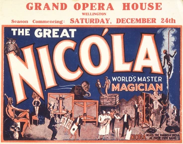 Image: Grand Opera House, Wellington: The Great Nicola, world's master magician. Nicola beats the fakirs of India at their own game. Season commencing Saturday, December 24th [1938].