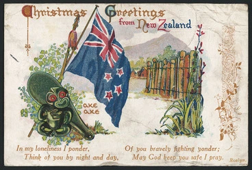 Image: Postcard. Christmas greetings from New Zealand. Ake ake. In my loneliness I ponder, Think of you by night and day, Of you bravely fighting yonder; May God keep you safe I pray / Roslyn. Published by Frank Duncan & Co., High St., Auckland [1914-1918]