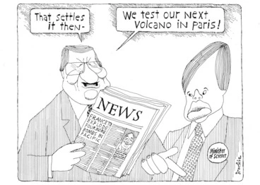 Image: Brockie, Bob :"That settles it then - we test our next volcano in Paris!". National Business Review 6 October 1995.