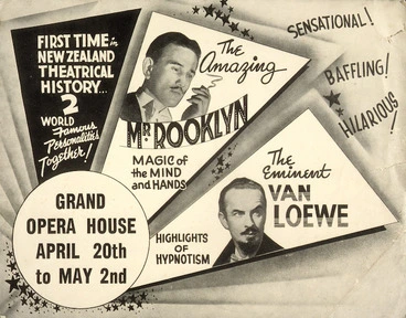 Image: Grand Opera House: First time in New Zealand theatrical history ... 2 world famous personalities together. The Amazing Mr Rooklyn, magic of the mind and hands [and] the Eminent Van Loewe, highlights of hypnotism. Sensational! Baffling! Hilarious! Grand Opera House, April 20th to May 2nd [1953].