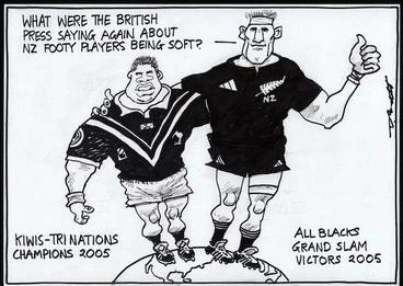 Image: "What were the British press saying again about NZ footy players being soft?" Kiwis Tri-Nations Champions 2005. All-Blacks Grand Slam Victors 2005. 28 November, 2005.