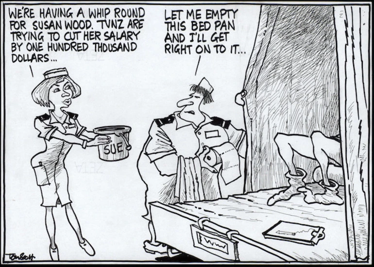 Image: "We're having a whip round for Susan Wood. TVNZ are trying to cut her salary by one hundred thousand dollars..." "Let me empty this bedpan and I'll get right on to it..." 4 November, 2005.