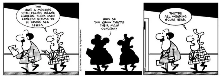 Image: Fletcher, David 1952- :'You have a meeting with Pacific Island leaders. Their main concern seems to be rising sea levels.' 14 September 2011