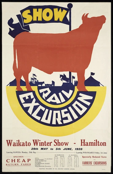 Image: Waikato Winter Show, Hamilton, 29th May to 5th June, 1928. Show. Rail excursion, leaving Hawera, Monday, 28th May; leaving Whangarei Friday, 1st June. Specially reduced fares for farmers' excursions. Railway Print [1928].