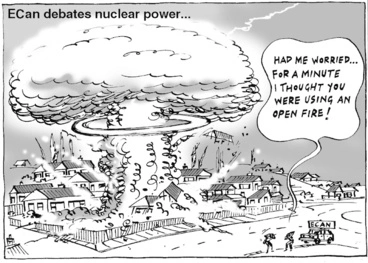 Image: ECan debates nuclear power... "Had me worried... For a minute I thought you were using an open fire!" 2 September, 2004