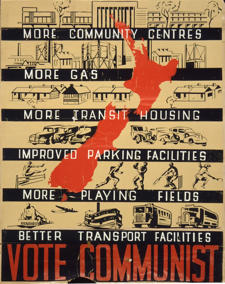 Image: [Communist Party of New Zealand] :Vote Communist; more community centres, more gas, more transit housing, improved parking facilities, more playing fields, better transport facilities. [ca 1944].