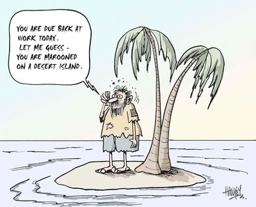Image: "You are due back at work today. Let me guess - you are marooned on a desert island." 4 January, 2006.