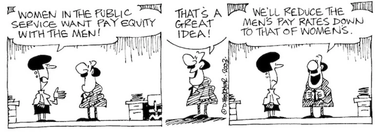 Image: "Women in the Public Service want pay equity with the men!" "That's a great idea! We'll reduce the men's pay rates down to that of women's." 26 May, 2003.