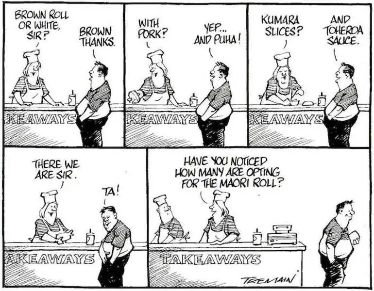 Image: "Brown roll or white, Sir?" "Brown, thanks." "With pork?" "Yep... and puha!" "Kumara slices?" "And toheroa sauce." "There we are, Sir." "Ta." "Have you ever noticed how many are opting for the Maori roll?" 9 April, 2006.