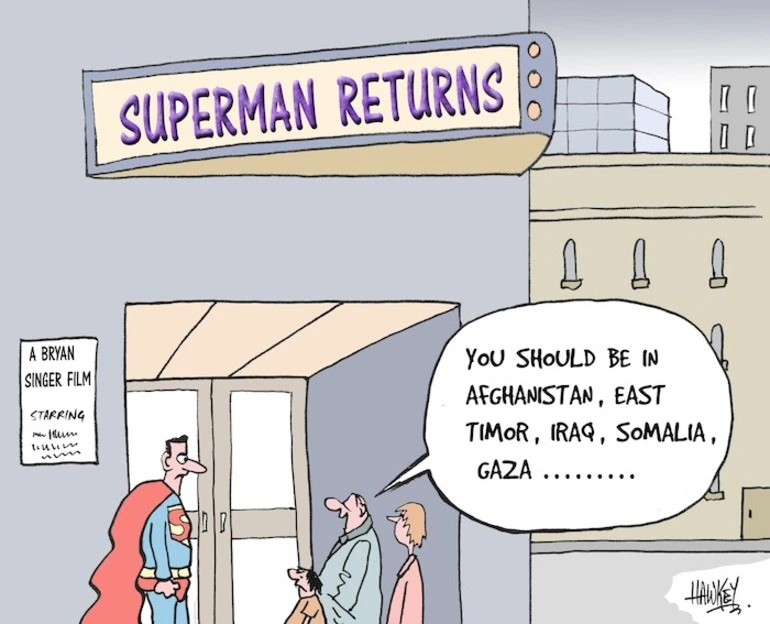 Image: Superman returns. "You should be in Afghanistan, East Timor, Iraq, Somalia, Gaza......" 30 June, 2006.