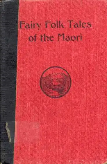 Front Cover - Fairy Folk Tales of the Maori Image: Front Cover - Fairy Folk Tales of the Maori